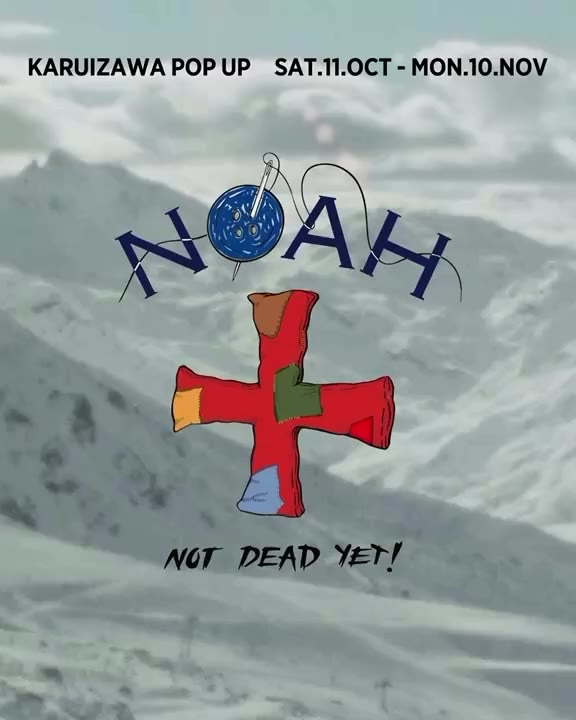 - NOAH “Not Dead Yet!” Karuizawa Pop Up. 10/11(Sat) - 11/10(Mon)…