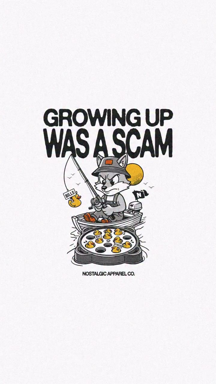 Growing up was a scam. New design. Check them all.