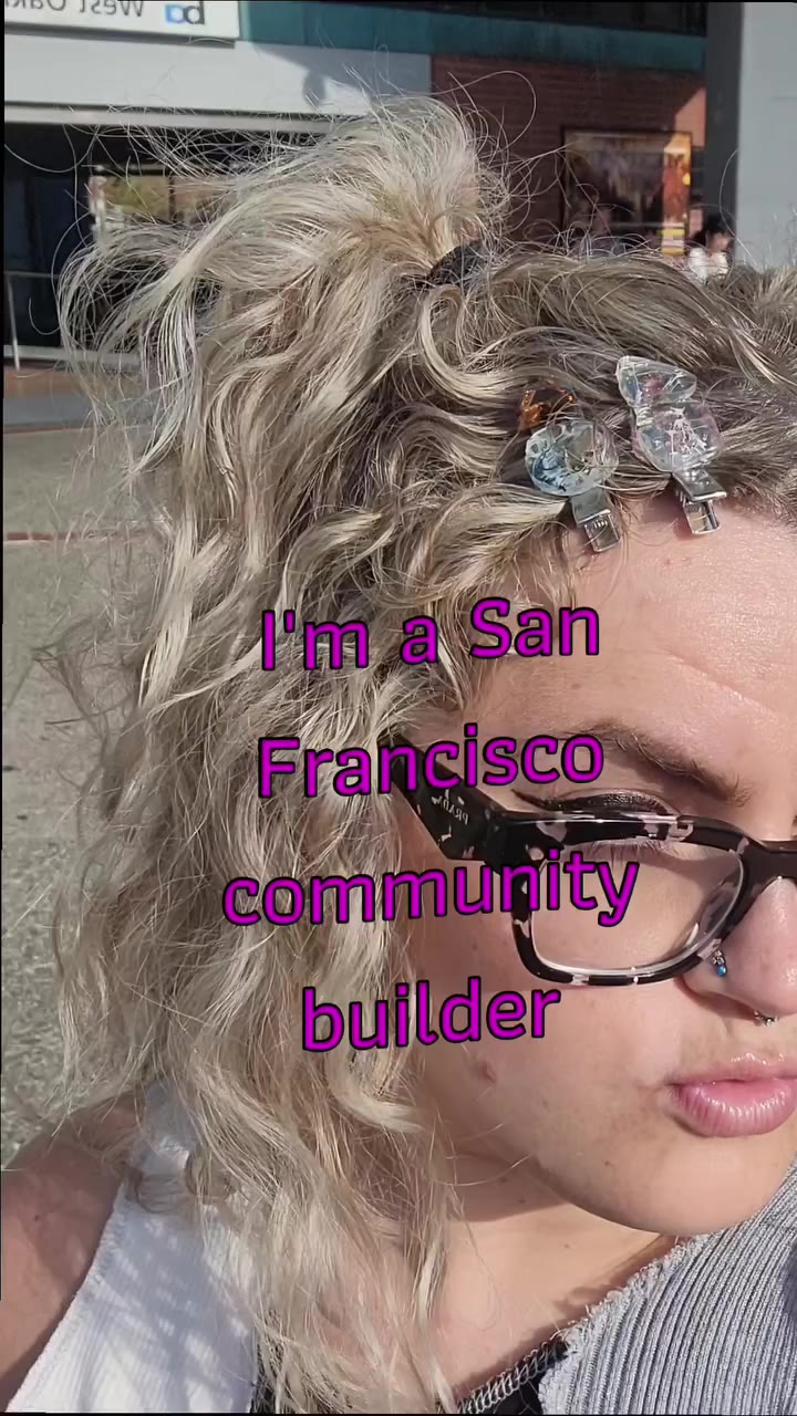 I'm a San Francisco community builder, so naturally I'm up to something…