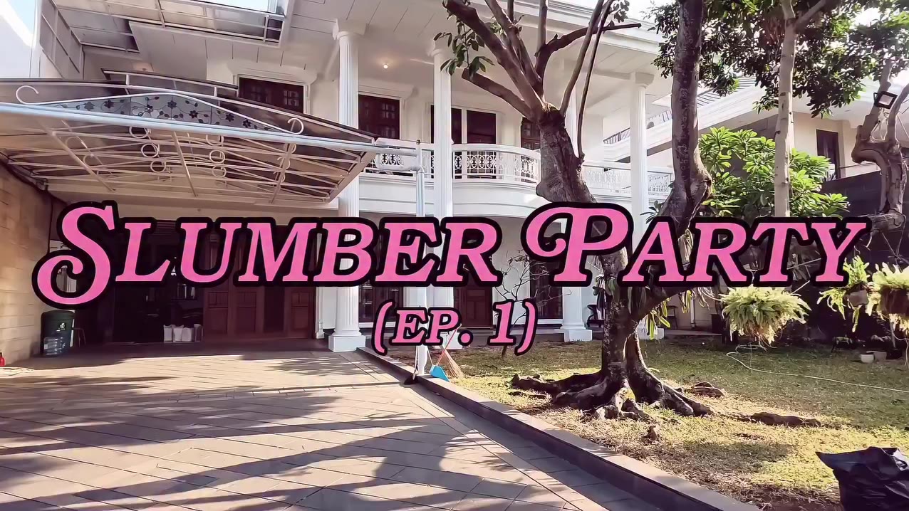 SLUMBER PARTY : EP 1🤫