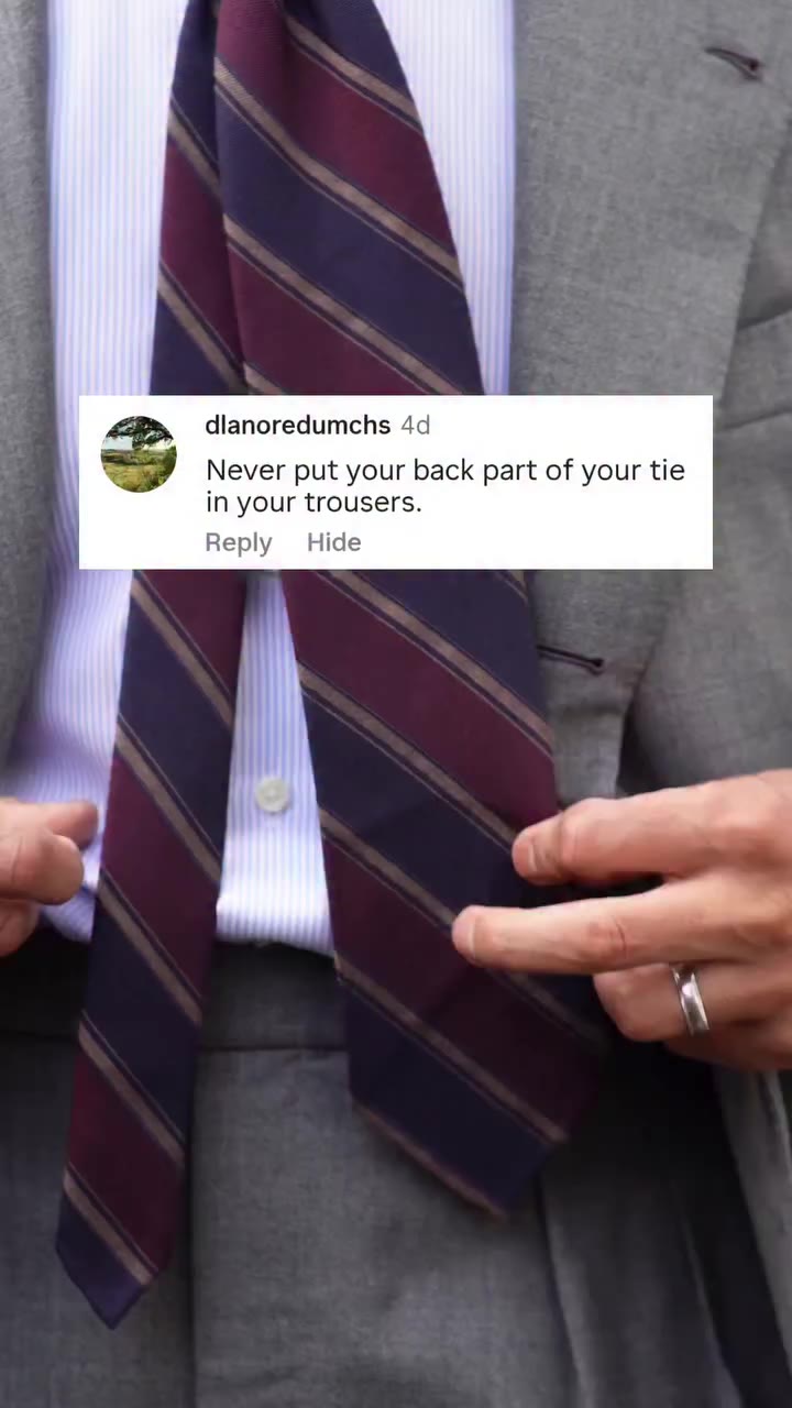 Audience opinion “Never put your back part of your tie in your trousers.” I…