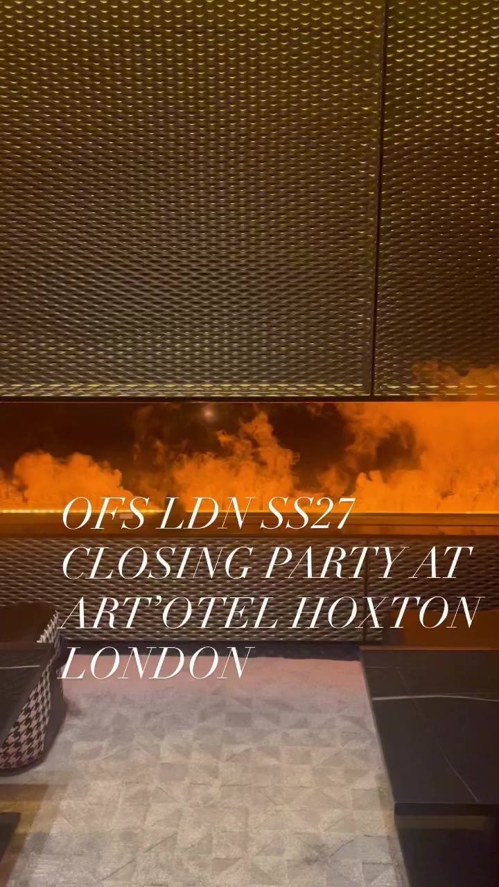 OFS LDN SS27 CLOSING NIGHT AFTER PARTY AT @artotellondonhoxton LONDON •…